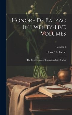 Honoré De Balzac In Twenty-five Volumes: The First Complete Translation Into English; Volume 5 - Balzac, Honoré de