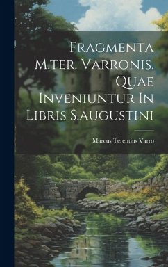 Fragmenta M.ter. Varronis. Quae Inveniuntur In Libris S.augustini - Varro, Marcus Terentius