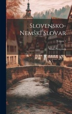 Slovensko-Nemski Slovar; Volume 1 - Pletersnik, Maks