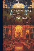 Oeuvres De St Jean Climate...., Contenant...