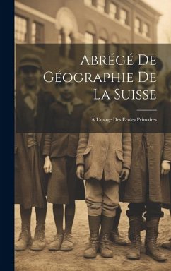 Abrégé De Géographie De La Suisse: À L'usage Des Écoles Primaires - Anonymous