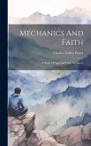 Mechanics And Faith; A Study Of Spiritual Truth In Nature