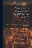 Viaggio Di Francesco Grassetto Da Lonigo: Lungo Le Coste Dalmate, Greco-Venete Ed Italiche Nell'anno Mdxi E Seguenti