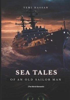 Sea Tales Of An Old Sailor Man (The world beneath) - Bello, Hassan Yemi