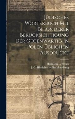 Jüdisches Worterbuch Mit Besonderer Berücksichtigung Der Gegenwärtig in Polen Üblichen Ausdrücke - Strack, Hermann L.