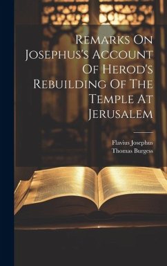 Remarks On Josephus's Account Of Herod's Rebuilding Of The Temple At Jerusalem - Burgess, Thomas; Josephus, Flavius