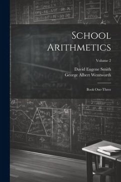 School Arithmetics: Book One-three; Volume 2 - Wentworth, George Albert