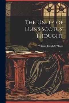 The Unity of Duns Scotus' Thought - O'Meara, William Joseph