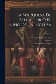 La Marquesa De Bellaflor O El Niño De La Inclusa: Historia-novela Original; Volume 1