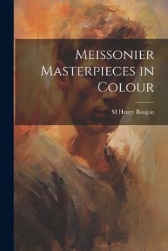 Meissonier Masterpieces in Colour - Roujon, M. Henry