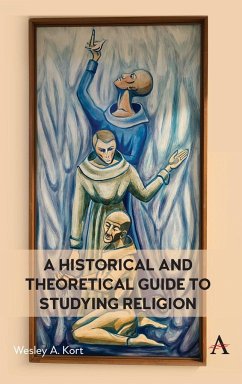 A Historical and Theoretical Guide to Studying Religion - Kort, Wesley