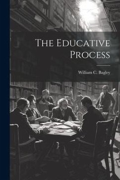 The Educative Process - Bagley, William C.