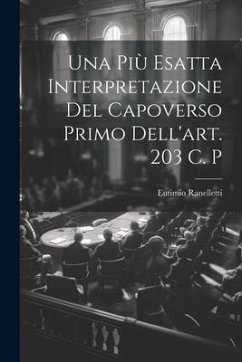 Una Più Esatta Interpretazione Del Capoverso Primo Dell'art. 203 C. P - Ranelletti, Eutimio