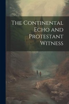 The Continental Echo and Protestant Witness - Anonymous