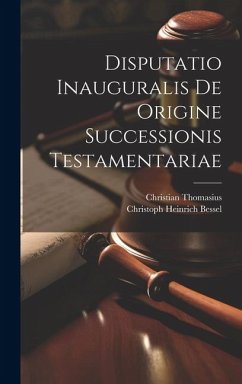 Disputatio Inauguralis De Origine Successionis Testamentariae - Thomasius, Christian
