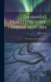 Danmarks Praestehistorie, I Aarene 1869-1884: Personalhistoriske Undersøgelser...