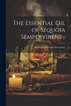 The Essential oil of Sequoia Sempervirens .. - Merriam, Severance Hayward