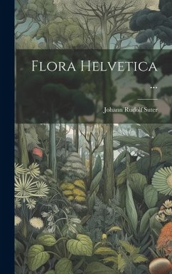 Flora Helvetica ... - Suter, Johann Rudolf