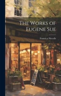 The Works of Eugene Sue - Niccolls, Francis A.