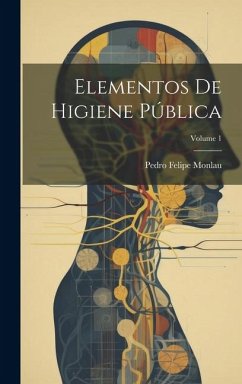 Elementos De Higiene Pública; Volume 1 - Monlau, Pedro Felipe