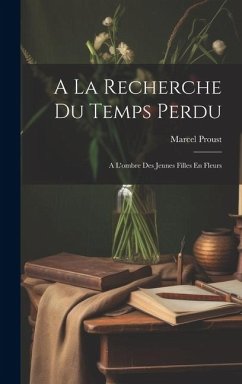 A La Recherche Du Temps Perdu: A L'ombre Des Jeunes Filles En Fleurs - Proust, Marcel