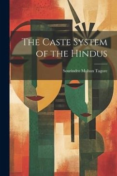 The Caste System of the Hindus - Tagore, Sourindro Mohun