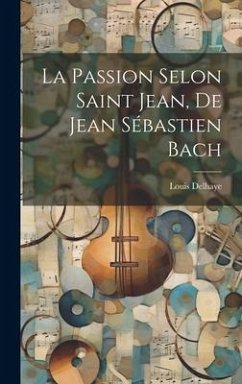 La Passion Selon Saint Jean, De Jean Sébastien Bach - Delhaye, Louis