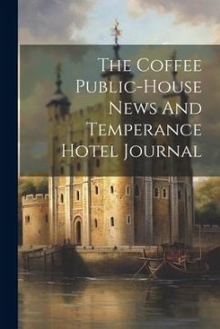 The Coffee Public-house News And Temperance Hotel Journal - Anonymous