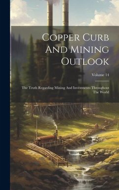 Copper Curb And Mining Outlook: The Truth Regarding Mining And Investments Throughout The World; Volume 14 - Anonymous