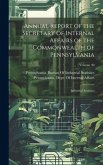 Annual Report of the Secretary of Internal Affairs of the Commonwealth of Pennsylvania: Industrial Statistics; Volume 40