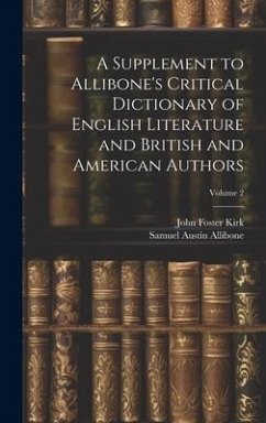 A Supplement to Allibone's Critical Dictionary of English Literature and British and American Authors; Volume 2 - Kirk, John Foster; Allibone, Samuel Austin