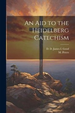 An Aid to the Heidelberg Catechism - Peters, M.