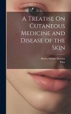 A Treatise On Cutaneous Medicine and Disease of the Skin