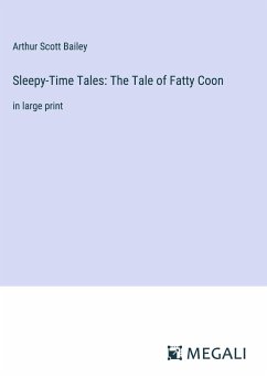 Sleepy-Time Tales: The Tale of Fatty Coon - Bailey, Arthur Scott