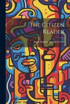 The Citizen Reader - Arnold-Forster, Hugh Oakeley