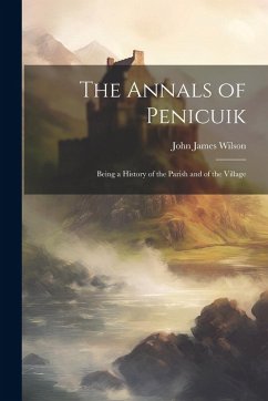 Cover The Annals of Penicuik: Being a History of the Parish and of the Village