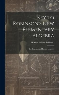 Key to Robinson's New Elementary Algebra: For Teachers and Private Learners - Robinson, Horatio Nelson