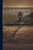 Le Royaume de Dieu: Exposition Abrégée de l'Evangile à l'Usage des Catéchumènes