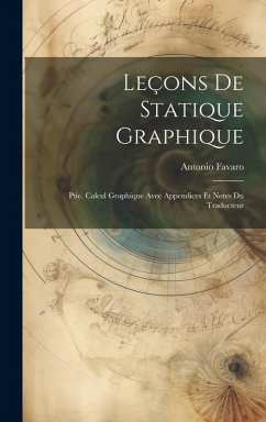 Cover Leçons De Statique Graphique: Ptie. Calcul Graphique Avec Appendices Et Notes Du Traducteur