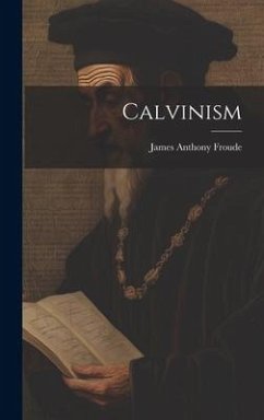 Calvinism - Froude, James Anthony