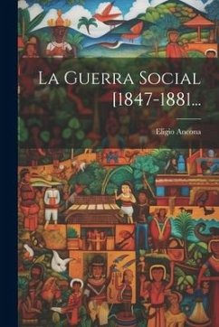 La Guerra Social [1847-1881... - Ancona, Eligio