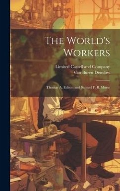 The World's Workers; Thomas A. Edison and Samuel F. B. Morse - Denslow, Van Buren