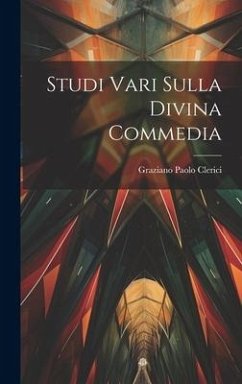 Studi Vari Sulla Divina Commedia - Clerici, Graziano Paolo