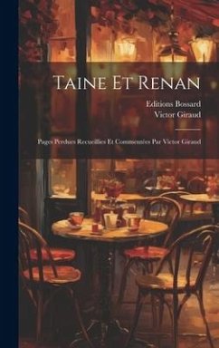 Taine Et Renan; Pages Perdues Recueillies Et Commentées Par Victor Giraud - Giraud, Victor