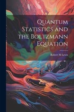 Quantum Statistics and the Boltzmann Equation - Lewis, Robert M