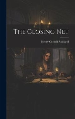 The Closing Net - Rowland, Henry Cottrell