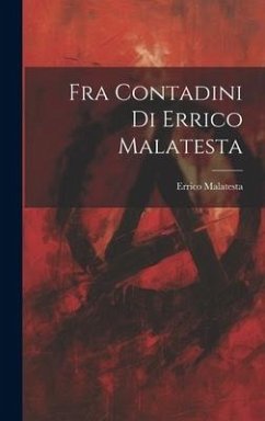 Fra Contadini Di Errico Malatesta - Malatesta, Errico