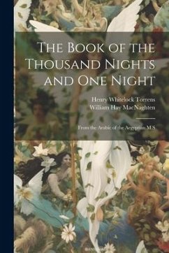 The Book of the Thousand Nights and one Night: From the Arabic of the Aegyptian M.S - Macnaghten, William Hay; Torrens, Henry Whitelock