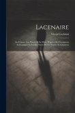 Lacenaire: Ses Crimes, Son Procès Et Sa Mort, D'après Des Documents Authentiques Et Inédits, Suivis De Ses Poésies Et Chansons