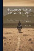 Hawaiian Homes Commission Act, 1920: Hearings ... On H.R. 13500